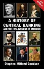 A History of Central Banking and Enslavement by Goodson BRAND NEW