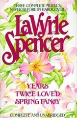 Three Complete Novels : Years; Twice Loved; Spring Fancy by LaVyrle Spencer…