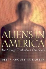 Aliens in America: The Strange Truth about Our Souls – Hardcover – GOOD