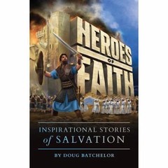 Heroes of Faith- Inspirational Stories of Salvation by Doug Batchelor