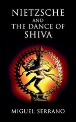 Nietzsche and the Dance of Shiva by Serrano, Miguel – Paperback