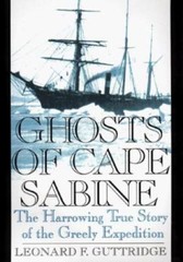 Ghosts of Cape Sabine: The Harrowing- hardcover, 0399145893, Leonard F Guttridge