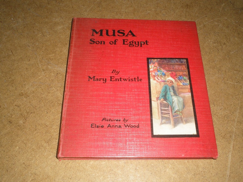 MUSA: SON OF EGYPT BY MARY ENTWISTLE – 1927 ILLUSTRATED H/B ED.