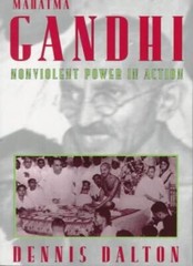 Mahatma Gandhi: Nonviolent Power in Action By Dennis Dalton