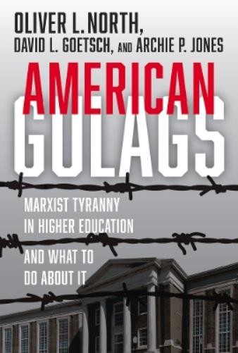 Oliver L. North Archie P. Jones David L. Goetsch American Gulags (Hardback)