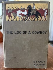 1903 The Log of a Cowboy: A Narrative of the Old Trail Days Andy Adams Vintage