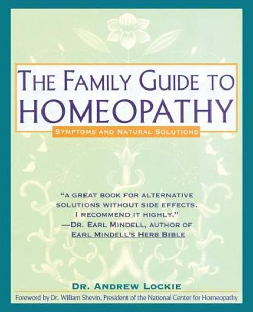 Family Guide to Homeopathy : Symptoms and Natural Solutions Andre