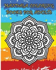 Mandala Coloring Books For Adults: A Stress Management Coloring Book