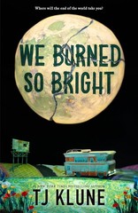 We Burned So Bright by T. J. Klune (2026, Hardcover)