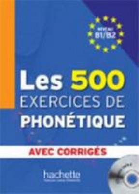 Les 500 Exercices de Phonétique B1/B2 – Livre + Corrigés Intégrés + CD Audio…