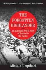 The Forgotten Highlander: An Incredible WWII Story of Survival in the – GOOD
