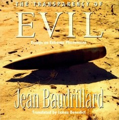 The Transparency of Evil : Essays on Extreme Phenomena Jean. Baud