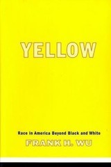 Yellow: Race In America Beyond Black And Whit- 0465006396, hardcover, Frank H Wu