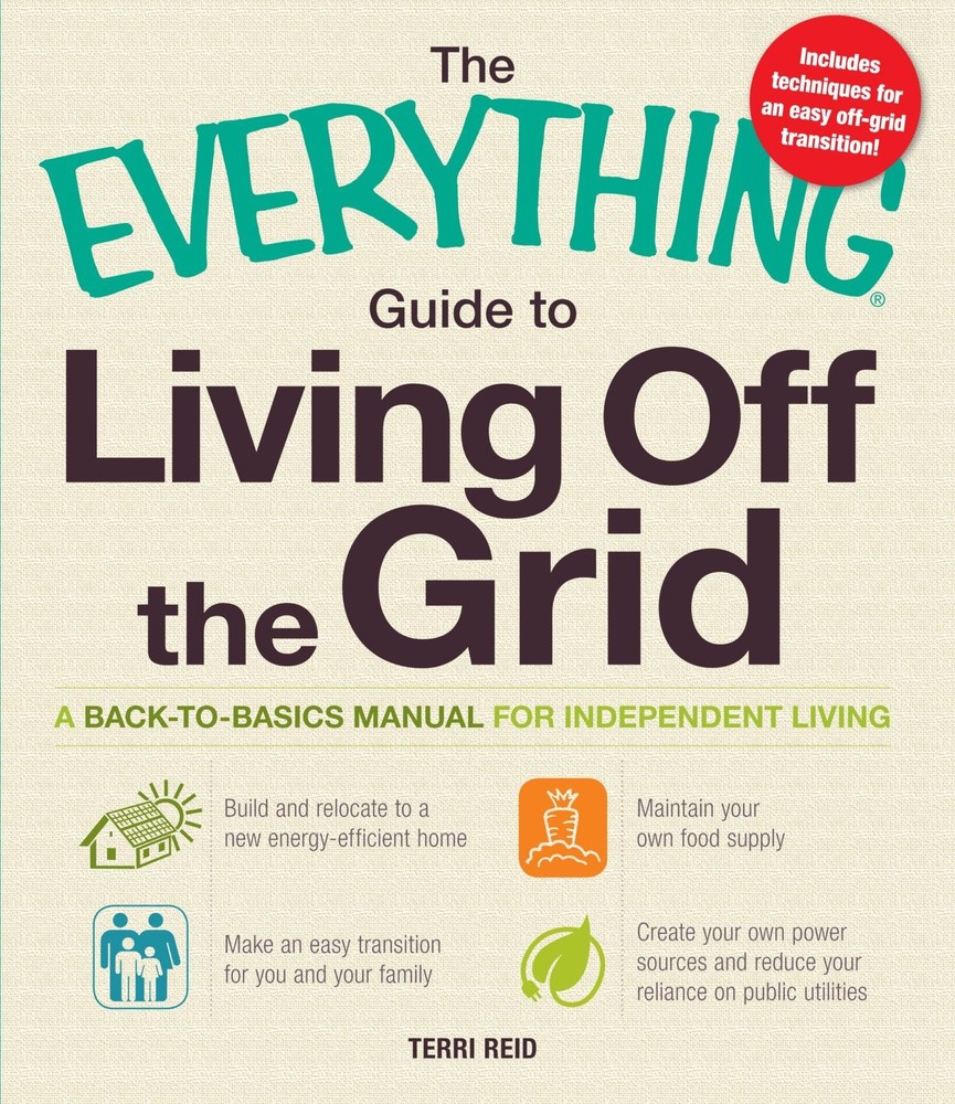 The Everything Guide to Living Off the Grid: A back-to-basics manual for ind…