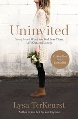 Uninvited: Living Loved When You Feel Less Than, Left Out, and Lonely by TerKeur