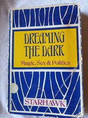 Dreaming the Dark : Magic, Sex and Politics by Starhawk Staff (1982, Trade…