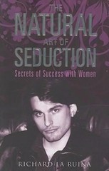 The Natural Art of Seduction by Richard La Ruina (2007) Paperback