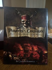 Pirates of the Caribbean: From the Magic Kingdom to the Movies by Jason Surrell