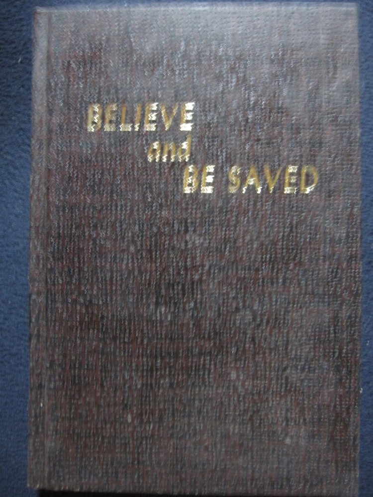Believe and be Saved [Hardcover] Greene, Oliver B. The Gospel Hour