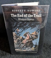 Robert E Howard The End Of The Trail Western Stories (HC, 1995)