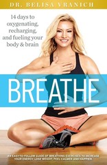 Breathe: 14 Days to Oxygenating, Recharging, and Refueling Your Body & Brain
