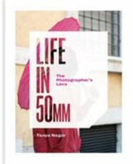 Life in 50mm: The Photographer’s Lens, Nagar, Tanya,