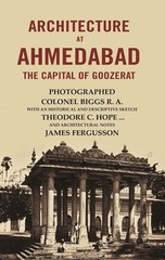 Architecture At Ahmedabad The Capital Of Goozerat [Hardcover]