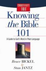 Knowing the Bible 101: A Guide to God’s – paperback, Bruce Bickel, 9780736912617