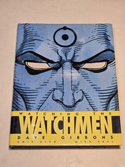 Watching the Watchmen: The Definitive Companion to the Ultimate Graphic Novel
