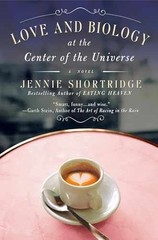 Love and Biology at the Center of – Paperback, by Shortridge Jennie – Very Good