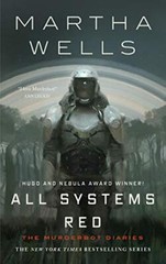 All Systems Red: The Murderbot Diaries by Wells