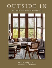 Outside In: Interiors Born from Nature, Paquette, Brian, Very Good Book