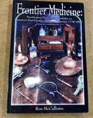 Frontier Medicine Practitioners Practices and Remedies SC Ron McCallister 1999