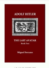 Miguel Serrano’s Adolf Hitler The Last Avatar (Part 2) by The 55 Club