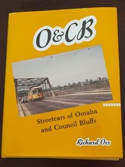 O & CB Streetcars of Omaha, NEand Council Bluffs Hardcover Richard Orr 348 Pages