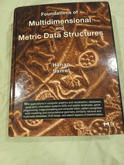 Foundations of Multidimensional and Metric Data Structures [The Morgan Kaufmann
