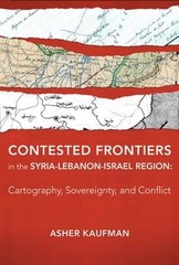 Contested Frontiers in the Syria-Lebanon-Israel Region: Cartography, Sovereignty