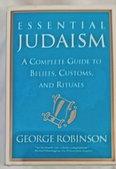 Essential Judaism: A Complete Guide to Beliefs, Customs and Rituals/ G. ROBINSON