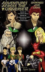 Adventures Across The Universe II: Darkness and Light: Episode VI: “From Bad-,
