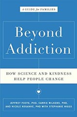 Beyond Addiction : How Science and Kindness Help People Change Ha