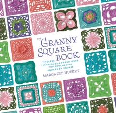 The Granny Square Book: Timeless Techniques and Fresh Ideas for Crocheting S…