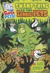 Swamp Thing Vs the Zombie Pets by Sazaklis, John
