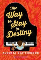 The Way to Stay in Destiny – Paperback By Scattergood, Augusta – VERY GOOD