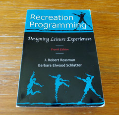 Recreation Programming: Designing Leisure Experiences by Rossman & Schlatter
