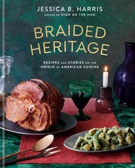 Braided Heritage: Recipes and Stories on the Origin of American Cuisine, Harris,