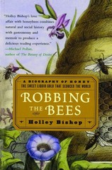 Robbing the Bees: A Biography of Honey–The Sweet Liquid Gold that Seduced t…