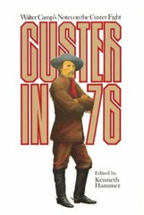 Custer In ’76 : Walter Camp’s Notes on the Custer Fight Paperback