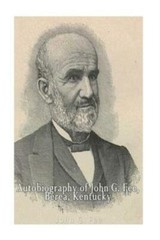 Autobiography Of John G Fee, Berea, Kentucky