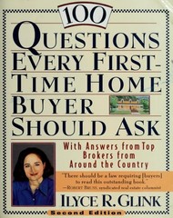 100 Questions Every First-Time Home Buyer Should Ask: With Answers from Top Brok
