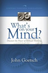 What’s on Your Mind?: Discover the Power of Biblical Thinking by John Goetsch